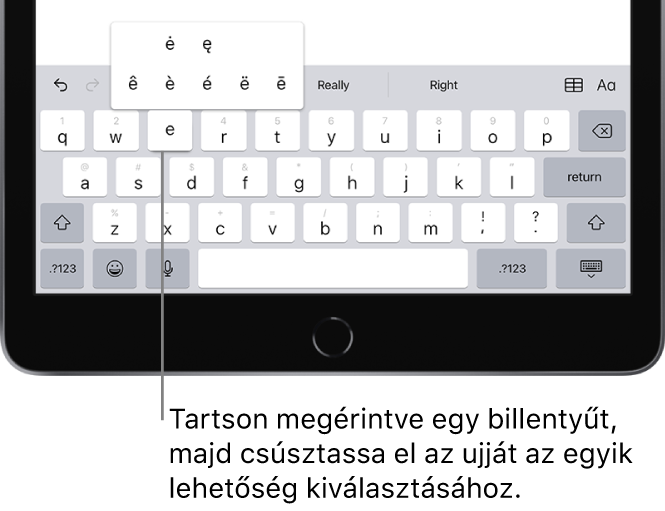 Egy billentyűzet az iPad képernyőjének alján, amely alternatív, ékezetes karaktereket jelenít meg, amelyek akkor jelennek meg, amikor lenyomva tartja az E billentyűt.