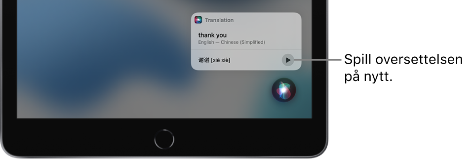 Siri viser en oversettelse av det engelske uttrykket «thank you» til mandarin. En knapp til høyre for oversettelsen spiller av lyden på oversettelsen igjen.