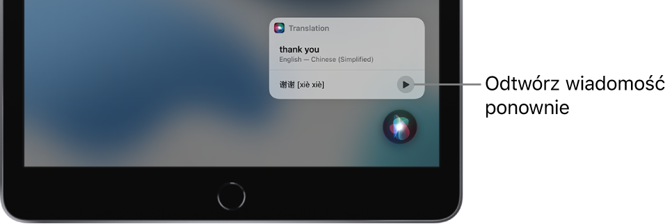 Siri wyświetla tłumaczenie angielskiej frazy „tenk ju” na język mandaryński. Przycisk z prawej strony tłumaczenia pozwala usłyszeć je ponownie.