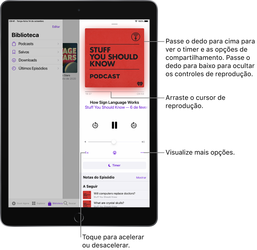 Controles de reprodução de podcast no lado direito da tela. No centro, o controle para reproduzir ou pausar o podcast. Abaixo dele, o controle de volume. Na parte superior da tela, um controle deslizante para retroceder ou avançar no podcast. No canto inferior esquerdo encontra-se o controle para alterar a velocidade de reprodução. O botão Mais encontra-se no canto inferior direito.