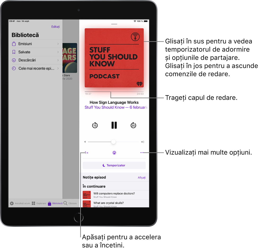 Comenzile de redare a podcastului din partea dreaptă a ecranului. În centru se află comanda pentru redarea sau suspendarea podcastului. Dedesubt se află comanda pentru volum. În partea de sus a ecranului este un glisor pentru derularea înapoi sau înainte a podcastului. În colțul din stânga jos se află comanda pentru modificarea vitezei de redare. În colțul din dreapta jos se află butonul Mai multe.