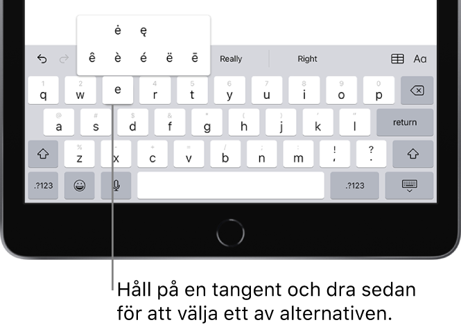Ett tangentbord längst ned på iPad-skärmen som visar alternativa tecken med accenter som visas när du håller på E-tangenten.