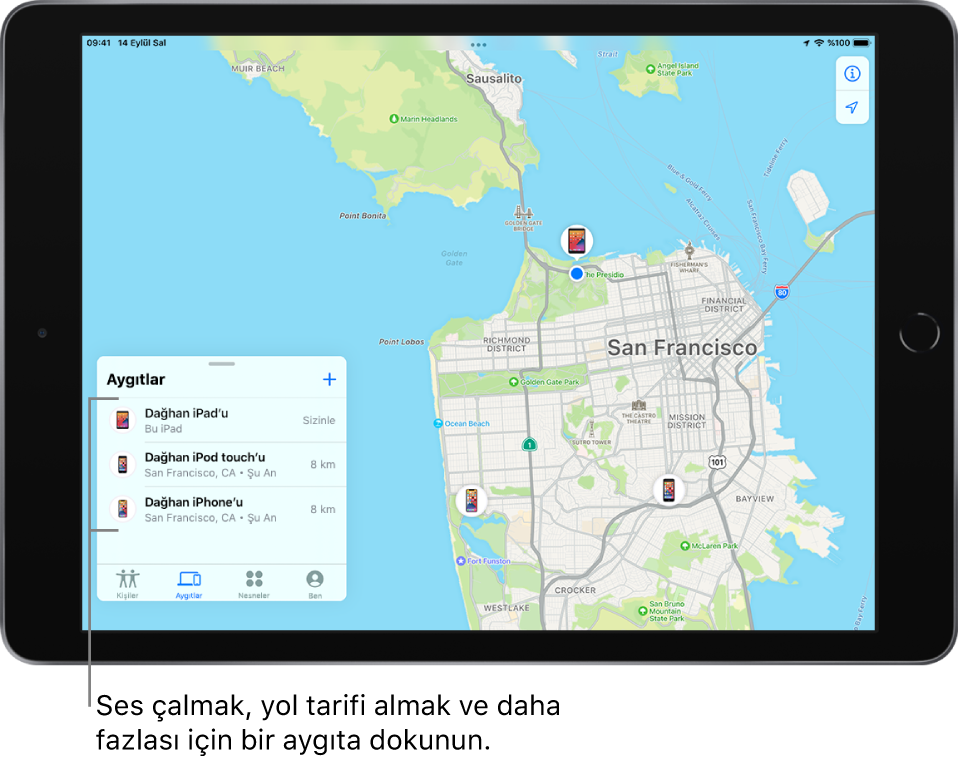  Bul ekranı Aygıtlar listesinde açılmış. Listede üç aygıt var: Deniz’in iPad’i, Deniz’in iPod touch’ı ve Deniz’in iPhone’u. Konumları bir San Francisco haritasında gösteriliyor.