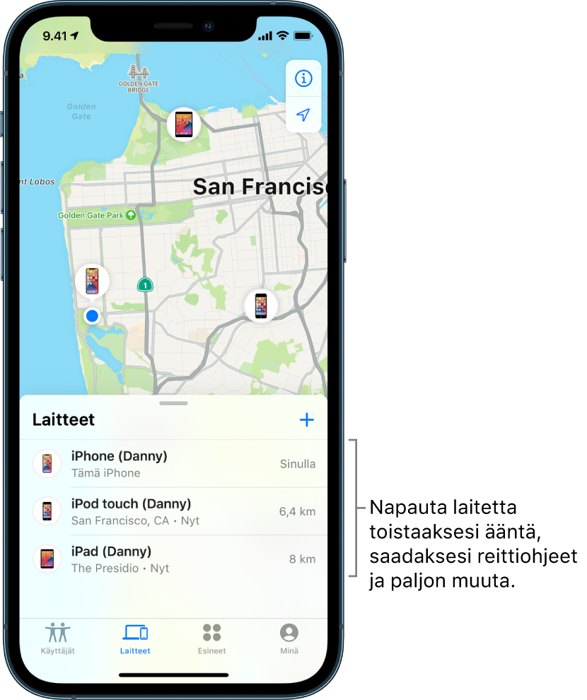 Missä on…? ­apin näytöllä näkyy Laitteet-luettelo. Laitteet-luettelossa on kolme laitetta: Dannyn iPhone, Dannyn iPod touch ja Dannyn iPad. Sijainnit näkyvät San Franciscon kartalla.