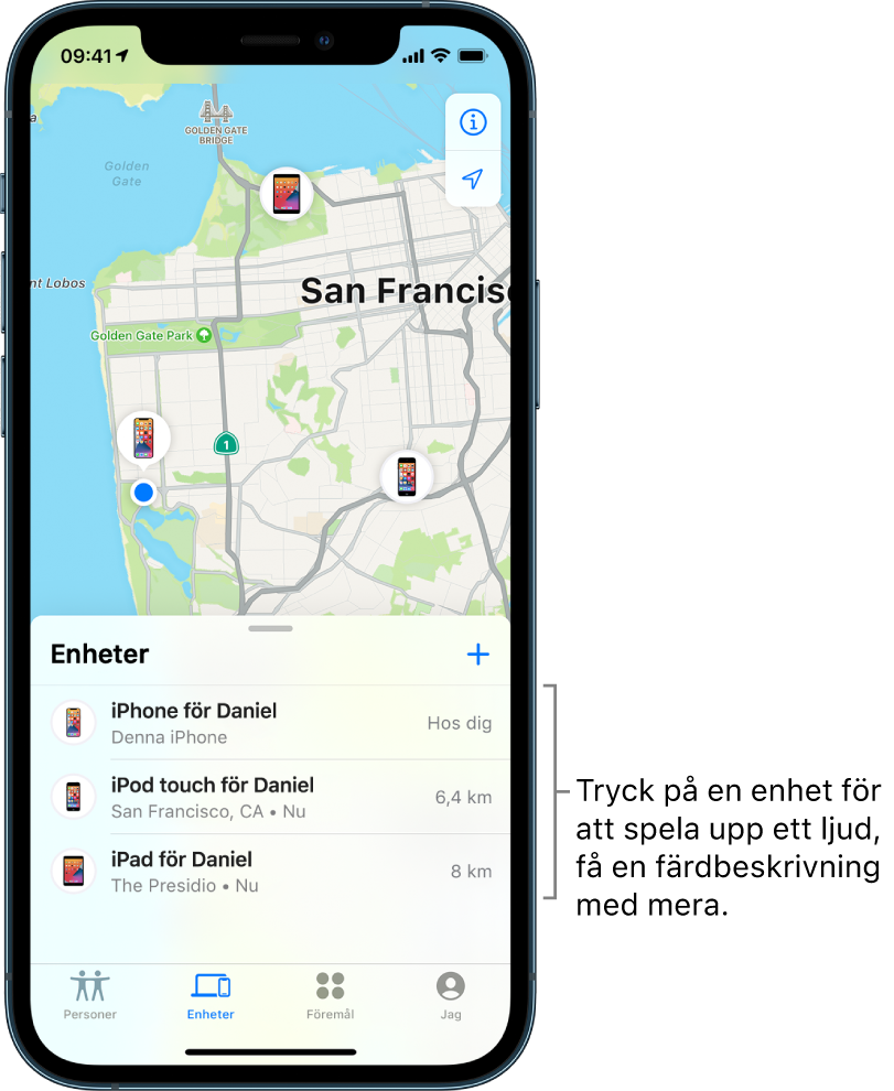 Skärmen Hitta med listan Enheter. Det finns tre enheter i listan Enheter: iPhone för Daniel, iPod touch för Daniel och iPad för Daniel. Deras platser visas på en karta över San Francisco.