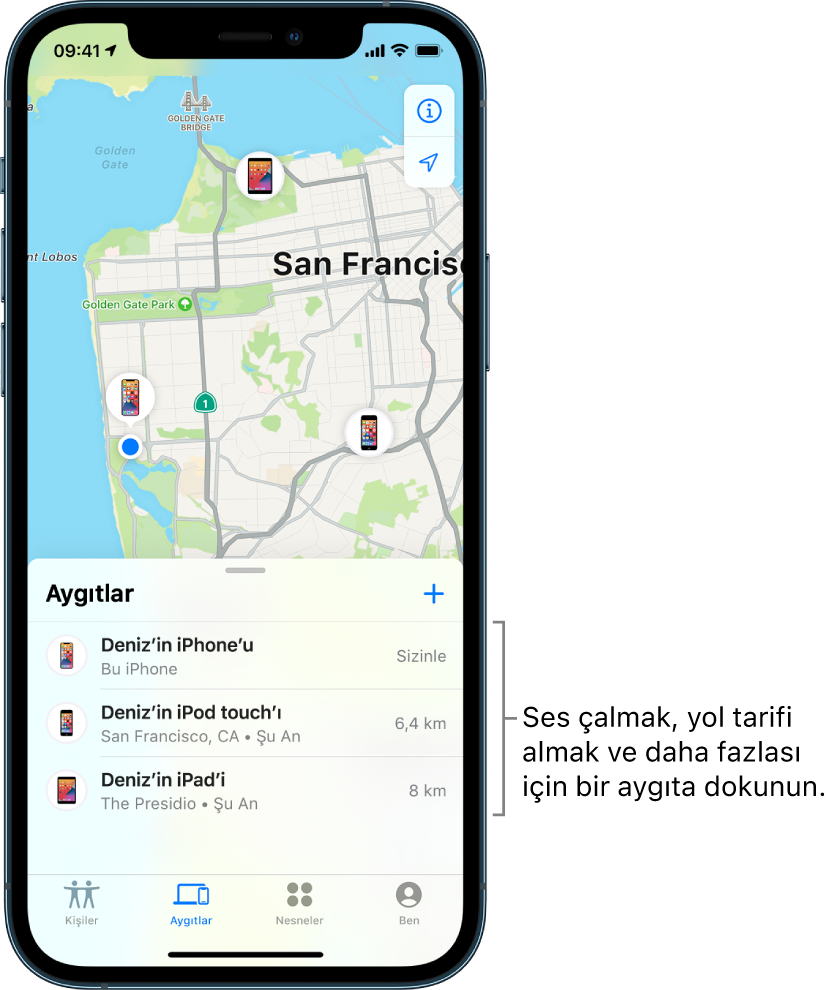 Bul ekranı Aygıtlar listesinde açılmış. Aygıtlar listesinde üç aygıt var: Deniz’in iPhone’u, Deniz’in iPod touch’ı ve Deniz’in iPad’i. Konumları bir San Francisco haritasında gösteriliyor.