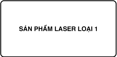 Nhãn ghi “Sản phẩm laser loại 1”.