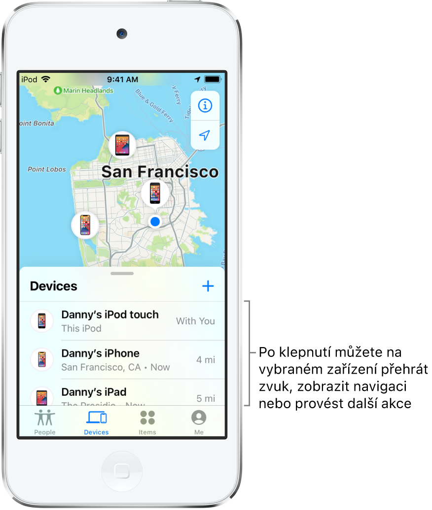 Obrazovka Najít s otevřeným seznamem Zařízení. V seznamu jsou uvedená tři zařízení: Dan – iPod touch, Dan – iPhone a Dan – iPad. Na mapě San Franciska je vidět jejich poloha.