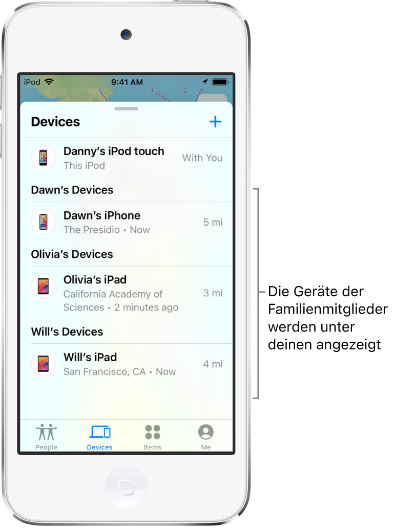 Der Tab „Geräte“ in der App „Wo ist?“. Daniels iPod touch wird oben in der Liste angezeigt. Die Geräte von Dawn, Olivia und Will werden darunter aufgeführt.