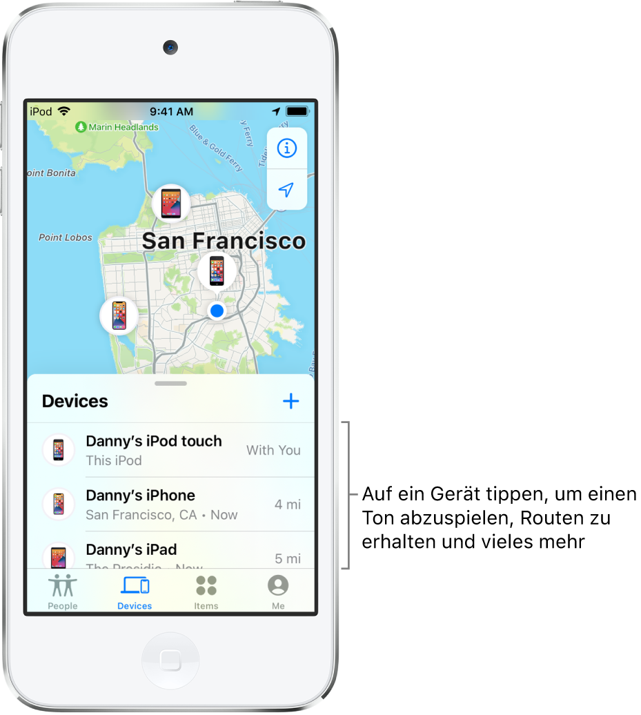 Der Bildschirm „Wo ist?“ mit geöffneter Liste „Geräte“. Die Liste „Geräte“ enthält drei Geräte: Dannys iPod touch, Dannys iPhone und Dannys iPad. Ihre Standorte werden auf einer Karte von San Francisco angezeigt.