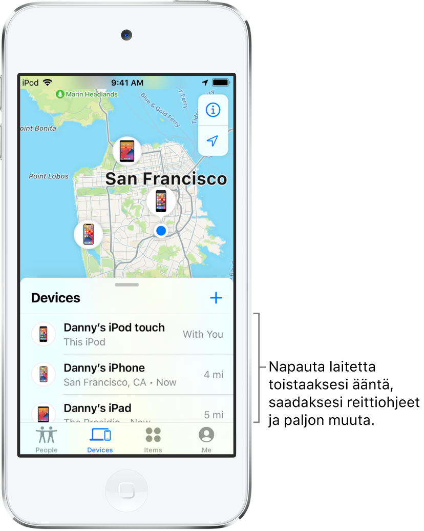 Missä on…? ­apin näytöllä näkyy Laitteet-luettelo. Laitteet-luettelossa on kolme laitetta: Dannyn iPod touch, Dannyn iPhone ja Dannyn iPad. Heidän sijaintinsa näkyvät San Franciscon kartalla.