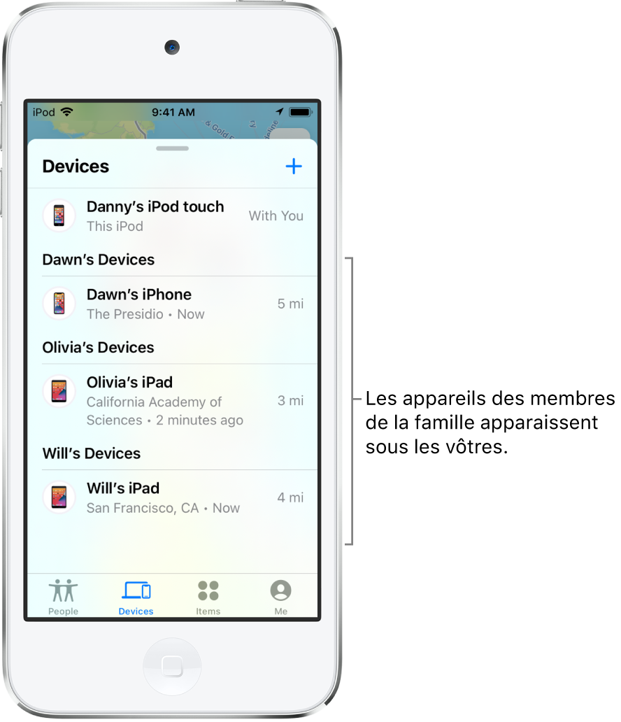 L’onglet Appareils de l’app Localiser. L’iPod touch de Danny se trouve en haut de la liste. En dessous se trouvent les appareils de Dawn, d’Olivia et de Will.
