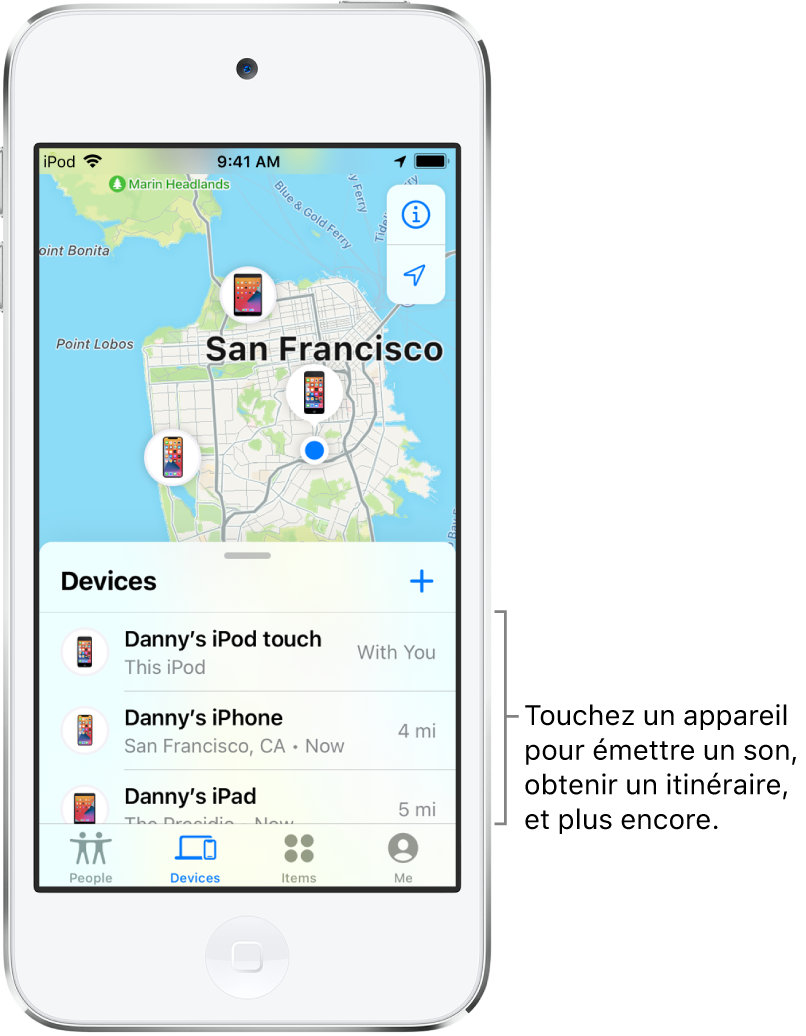 L’écran Localiser ouvert sur la liste Appareils. Il y a trois appareils dans la liste Appareils : iPod touch de Danny, iPhone de Danny et iPad de Danny. Leur position est affichée sur un plan de San Francisco.