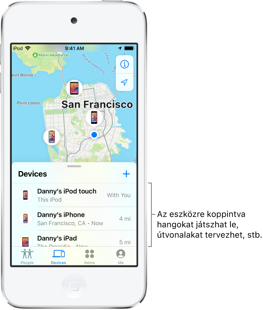 A Lokátor képernyője, amelyen az Eszközök lista van megnyitva. Az Eszközök listán három eszköz neve látható: Danny’s iPhone, Danny’s iPod touch és Danny’s iPad. Az eszközök helyzete San Francisco térképén látható.