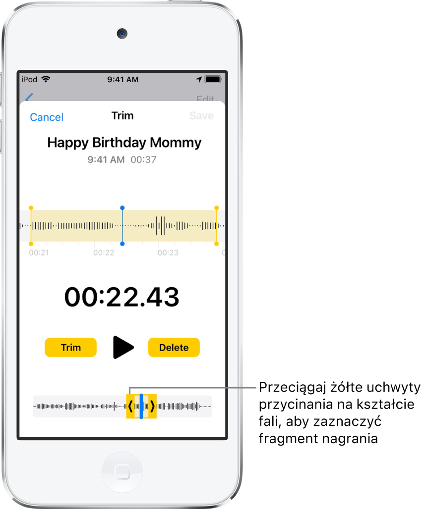 Ekran przycinania nagrania: uchwyty przycinania po obu stronach fragmentu kształtu fali na dole ekranu Nad kształtem fali wyświetlany jest przycisk odtwarzania oraz wskaźnik czasu. Pod przyciskiem odtwarzania znajdują się uchwyty przycinania. Po bokach przycisku odtwarzania widoczny jest przycisk Przytnij, który usuwa fragmenty nagrania znajdujące się poza uchwytami, oraz przycisk Usuń, który usuwa fragment nagrania znajdujący się między uchwytami.