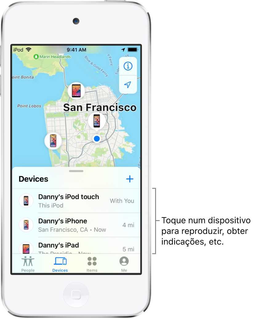 O ecrã de Encontrar, com a lista Dispositivos aberta. Há três dispositivos na lista Dispositivos: iPod touch do Daniel, iPhone do Daniel e iPad do Daniel. As localizações são mostradas no mapa de São Francisco.