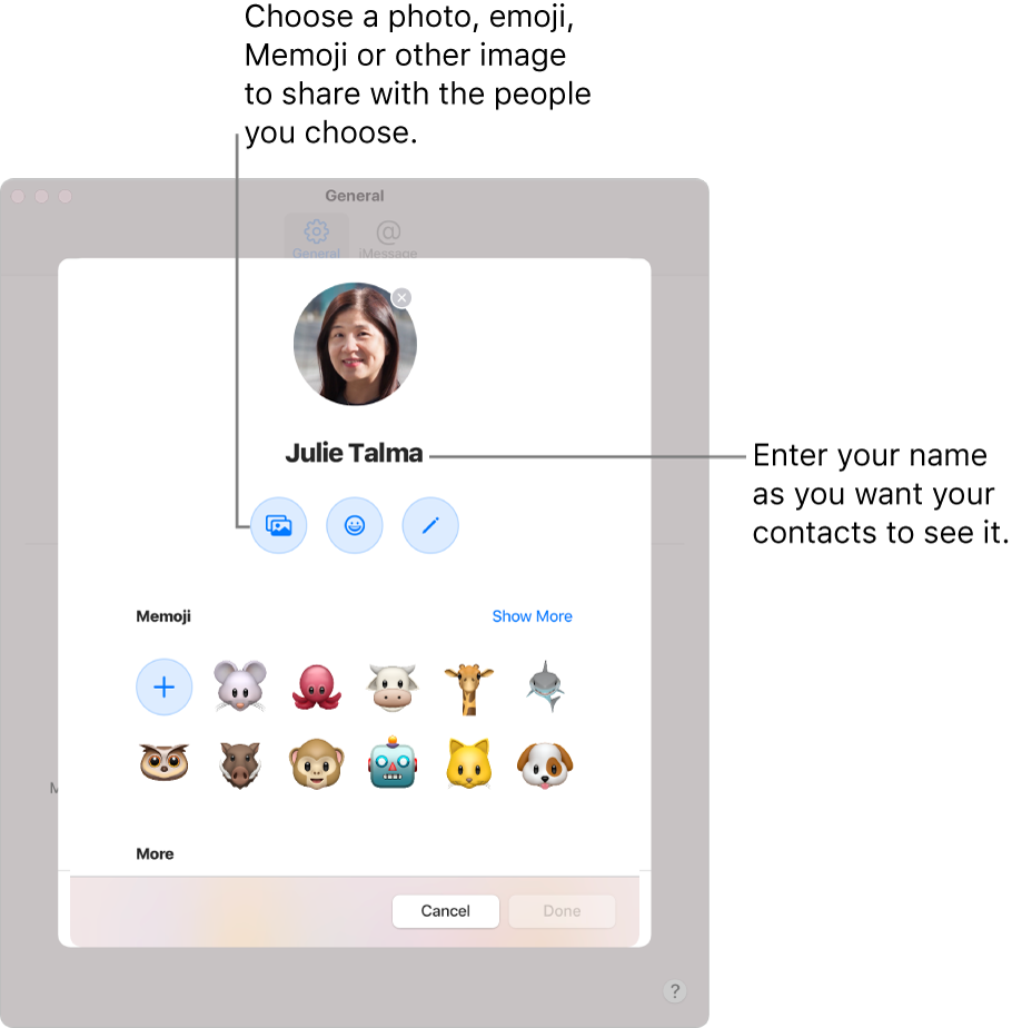When setting up Share Name and Photo, you can choose a photo, emoji, Memoji or other image to share with the people you choose; additionally, enter your name as you want your contacts to see it.
