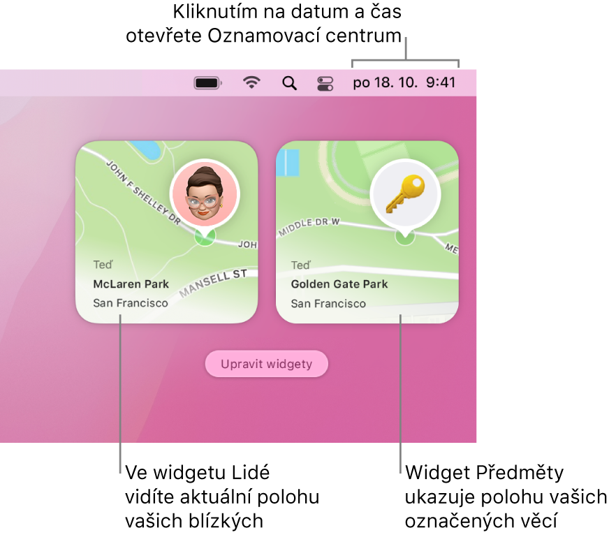 Dva widgety služby Najít – widget Lidé zobrazující polohu osoby a widget Předměty zobrazující polohu klíče. Kliknutím na datum a čas v řádku nabídek otevřete Oznamovací centrum.