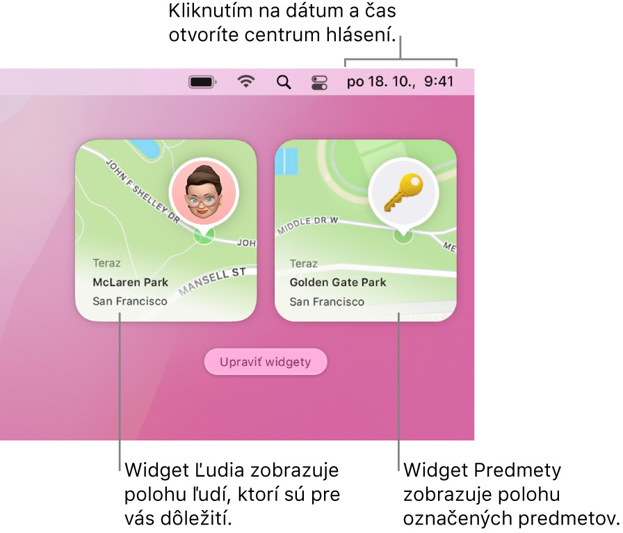 Dva widgety apky Nájsť: widget Ľudia zobrazujúci polohu osoby a widget Položky zobrazujúci polohu kľúča. Kliknutím na dátum a čas v lište otvorte Centrum hlásení.