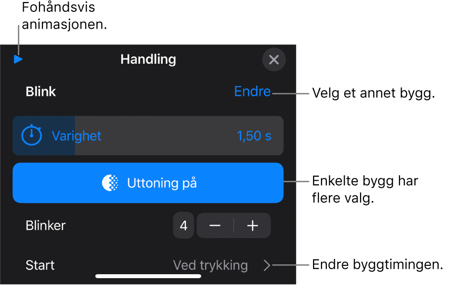 Blant byggvalgene finner du tidsinnstillinger for Varighet og Start. Trykk på Endre for å velge et annet bygg, eller trykk på Forhåndsvis for å forhåndsvise bygget.