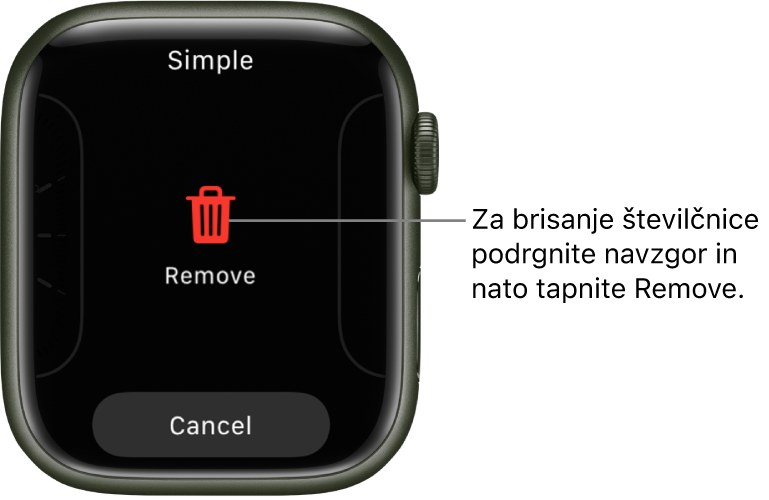 Zaslon ure Apple Watch, ki prikazuje gumba Remove (Odstrani) in Cancel (Prekliči), ki se prikažeta potem, ko podrsate do številčnice in nato podrsate po njej navzgor, da jo izbrišete.