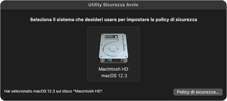 Pannello del selettore del sistema operativo in Utility Sicurezza Avvio, che mostra il volume “Macintosh HD” desiderato per la designazione di una politica di sicurezza. In basso a destra è presente un pulsante per richiamare le opzioni della politica di sicurezza per il volume selezionato.