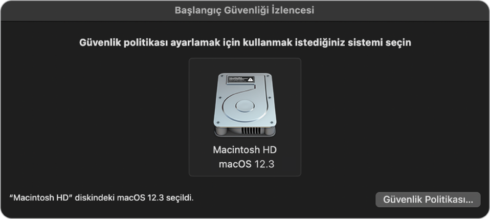 Başlangıç Güvenliği İzlencesi’ndeki işletim sistemi seçici bölümü, güvenlik politikası atamak istenen Macintosh HD’yi gösteriyor. Sağ altta, seçili disk bölümü için Güvenlik Politikası seçeneklerini öne çıkaran bir düğme bulunur.
