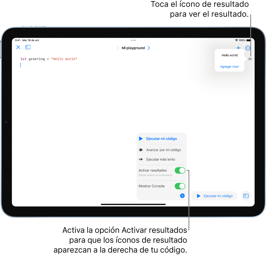 Un libro de playground mostrando una línea de código con un ícono de resultado a su derecha, y el resultado abierto mostrando la opción Agregar visor. El menú Ejecutar en el área inferior muestra las opciones Ejecutar mi código, Avanzar por mi código, Ejecutar más lento, Activar resultados y Mostrar consola.