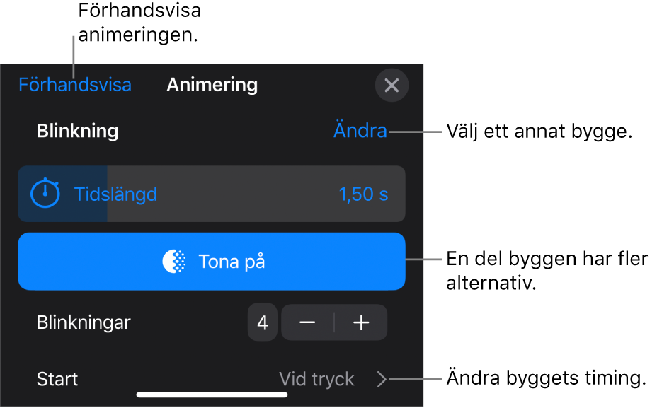 Du kan ange byggalternativ som tidslängd och tidsinställningar för start. Tryck på Ändra om du vill välja ett annat bygge, eller tryck på Förhandsvisa om du vill förhandsvisa bygget.