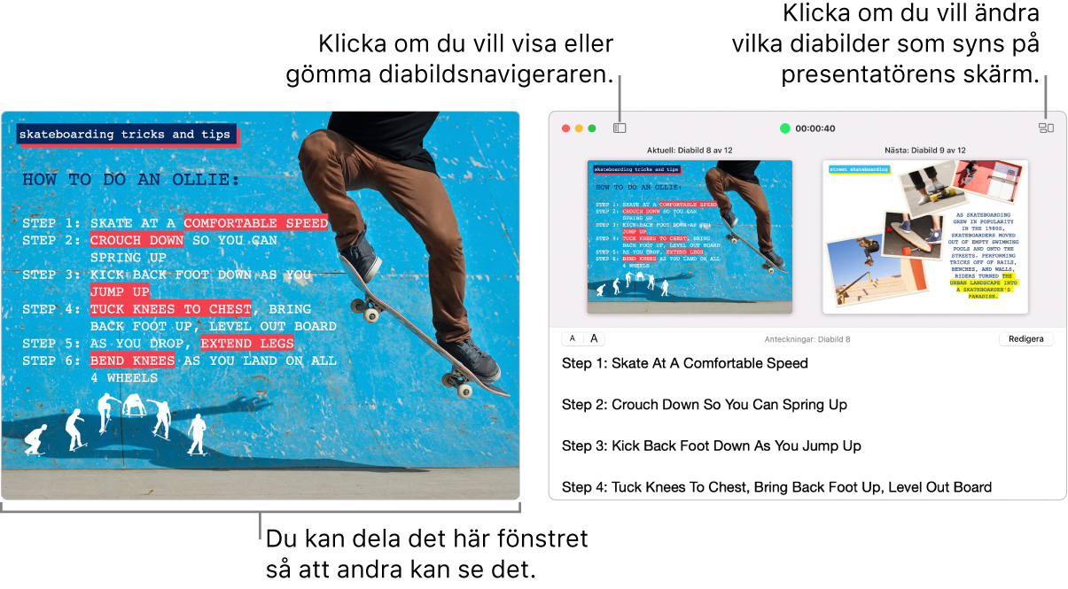 En Keynote-presentation visas i ett fönster och presentatörens skärm i ett annat fönster innehåller diabildsnavigatorn, presentatörens anteckningar och en diabildsförhandsvisning.