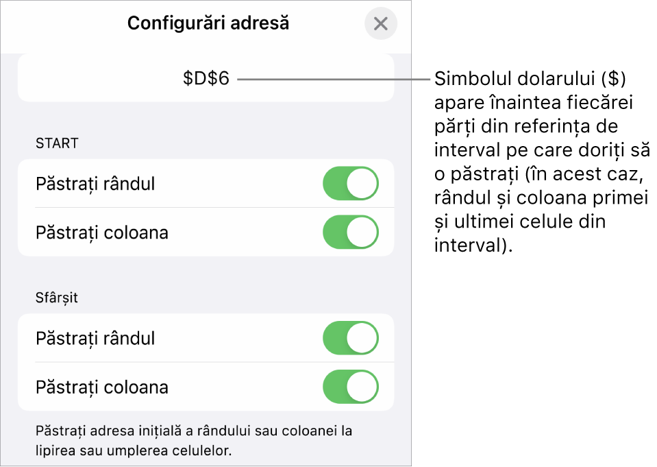 Comenzile pentru specificarea referințelor de rând și de coloană ale unei celule care trebuie păstrate în cazul în care celula este copiată sau mutată. Un simbol pentru dolar apare înaintea fiecărei părți a referinței de interval pe care doriți să o păstrați.