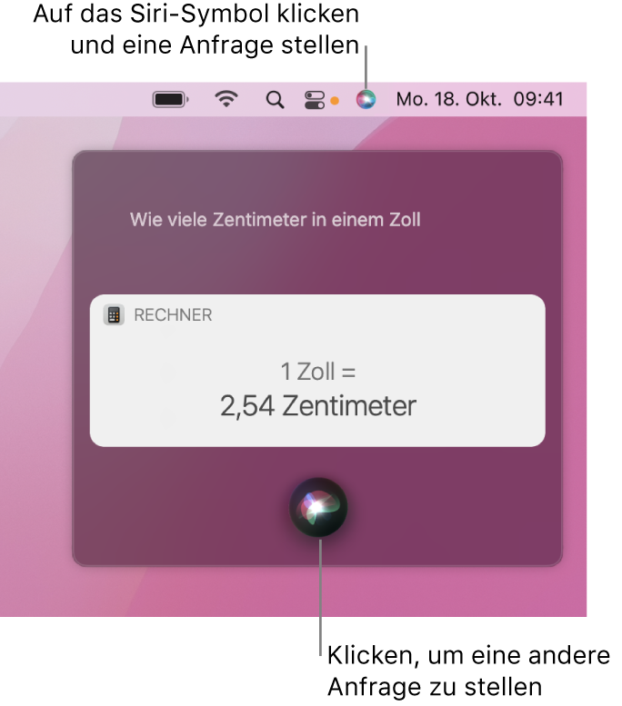 Das Siri-Symbol oben rechts in der Menüleiste auf dem Mac-Schreibtisch und das Siri-Fenster mit der Frage nach der Anzahl der Zentimetern pro Inch und der zugehörigen Antwort (der Umrechnung des Rechners). Klicke auf das Symbol unten in der Mitte des Siri-Fensters, um eine andere Frage zu stellen.