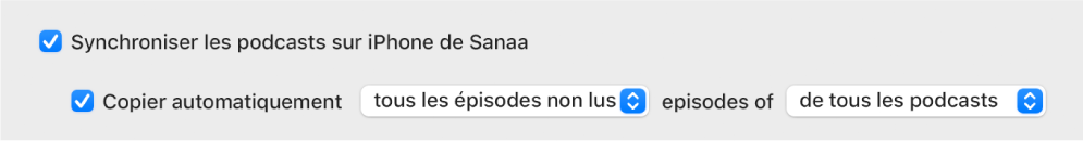 La case « Synchroniser les podcasts sur [l’appareil] » est cochée. En dessous se trouve la case « Copier automatiquement », elle aussi cochée. Dans les menus locaux, les options « tous les épisodes non lus » et « de tous les podcasts » sont sélectionnées.