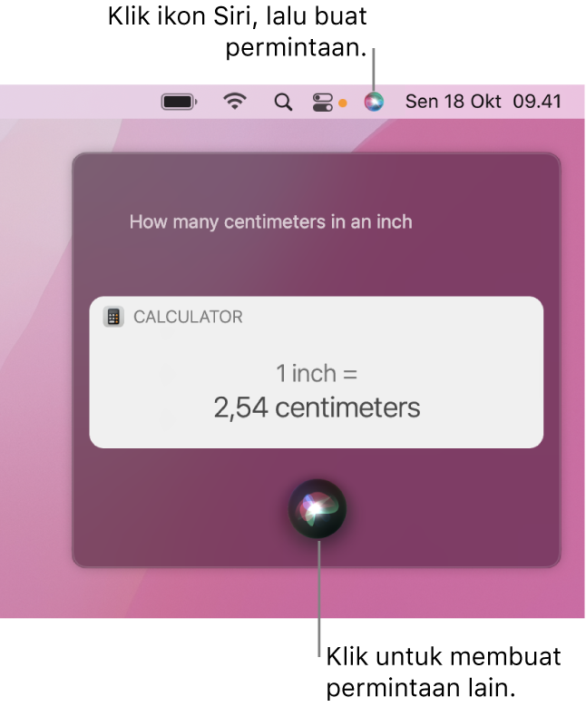 Bagian kanan atas desktop Mac menampilkan ikon Siri di bar menu dan jendela Siri dengan permintaan “How many centimeters in an inch” dan balasan (konversi dari Kalkulator). Klik ikon di pusat bawah jendela Siri untuk membuat permintaan lain.