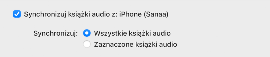 Zaznaczone pole wyboru „Synchronizuj książki audio z [urządzenie]”. Poniżej, po prawej stronie etykiety Synchronizuj, widoczne jest zaznaczone pole wyboru Wszystkie książki audio, znajdujące się nad polem Zaznaczone książki audio.