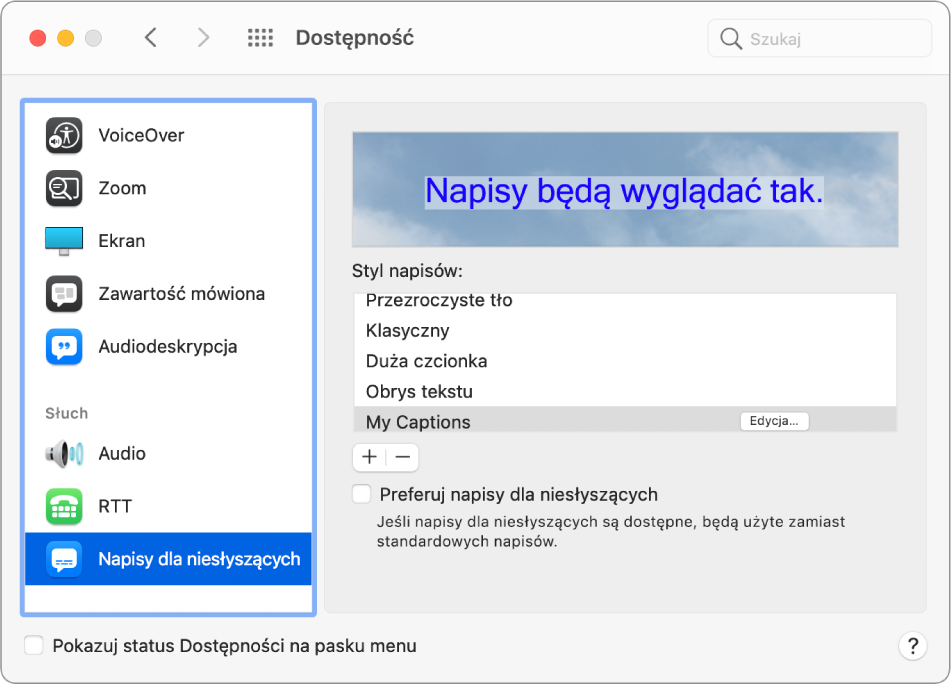 Panel Napisy dla niesłyszących w preferencjach dostępności. Na liście stylów napisów zaznaczony jest własny styl o nazwie Moje napisy. Po prawej stronie nazwy stylu widoczny jest przycisk Edycja.