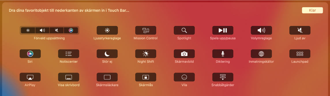 Objekten du kan anpassa i Control Strip genom att dra dem till Touch Bar.