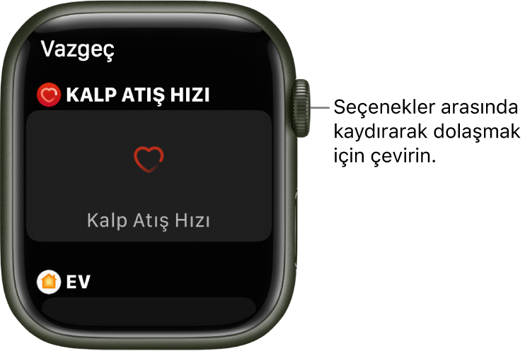 Kalp Atış Hızı komplikasyonu vurgulanmış olarak saat kadranını özelleştirme ekranı. Komplikasyonlara göz atmak için Digital Crown’u çevirin.