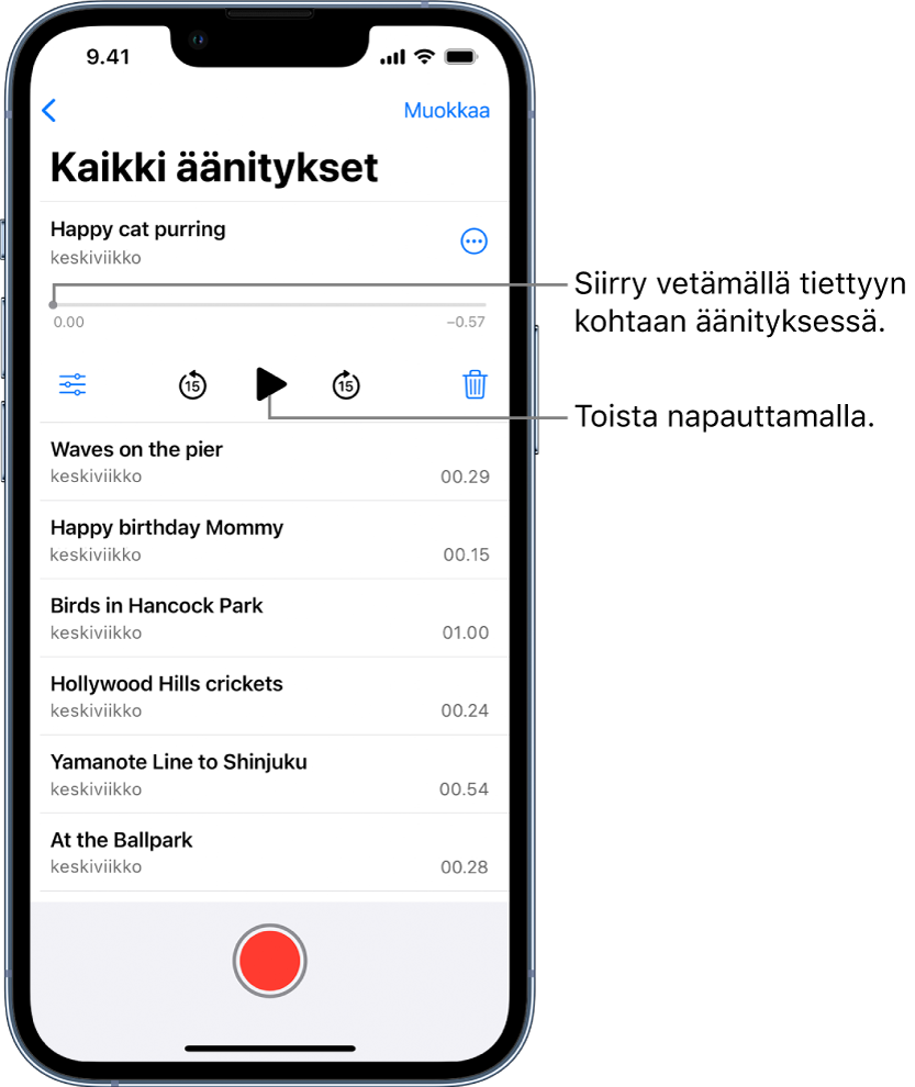 Saneluluettelo-näytössä näkyy valittu äänitys ylhäällä. Äänityksen aikajanalla on toistokohta, jota vetämällä voit siirtyä halumaasi kohtaan. Aikajanan päissä näkyvät aloitus- ja lopetusajat. Aikajanan yläpuolella on Lisää toimintoja -painike, jota napauttamalla voit muun muassa kopioida, jakaa, muokata tai monistaa äänityksen. Aikajanan alapuolella ovat toistoasetusten painike, jota napauttamalla voit määrittää toistoasetukset, 15 sekuntia taaksepäin siirtymisen painike, toistopainike, 15 sekuntia eteenpäin siirtymisen painike ja poistopainike. Näiden säätimien alla on luettelo äänityksistä, jotka voidaan avata napauttamalla.