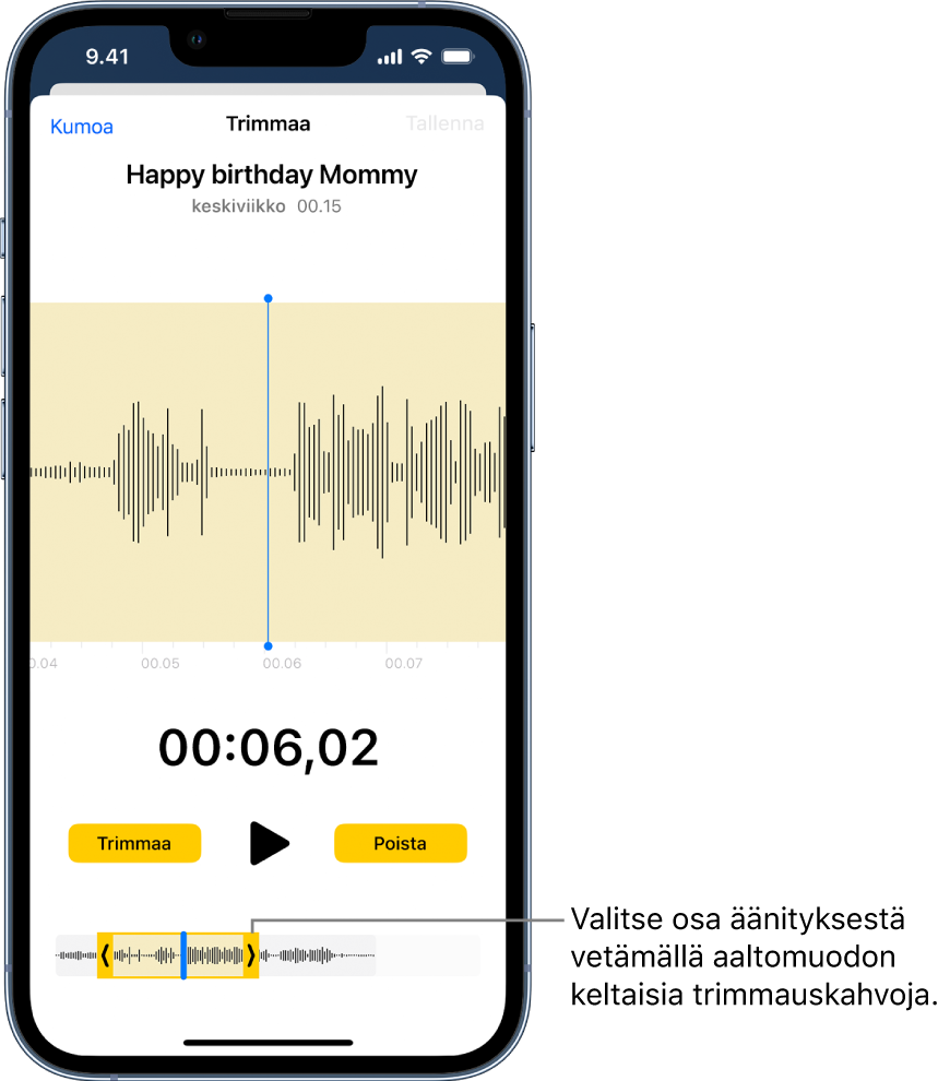 Trimmattava äänitys, jossa keltaiset trimmauskahvat sulkevat sisälleen osan äänen aaltomuodosta näytön alaosassa. Toistopainike ja äänityksen ajastin näkyvät aaltomuodon yläpuolella. Trimmauskahvat ovat toistopainikkeen alapuolella. Toista-painikkeen kummallakin puolella ovat trimmauspainike kahvojen ulkopuolella olevan äänityksen osan trimmaamiseen ja Poista-painike kahvojen sisällä olevan äänityksen poistamiseen.