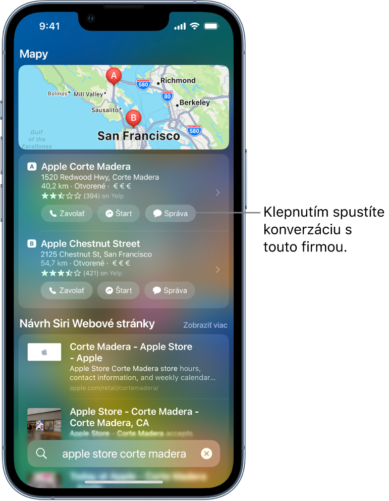 Obrazovka vyhľadávania zobrazujúca nájdené položky pre Mapy. V každom výsledku sa zobrazuje názov, adresa a ďalšie podrobnosti. V prvých dvoch výsledkoch sa zobrazuje tlačidlo, na ktoré môžete klepnúť, ak chcete zavolať, získať trasu alebo začať konverzáciu v apke Správy s firmou.