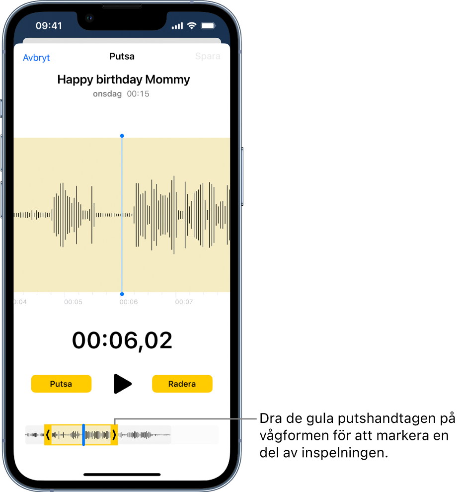 En inspelning putsas med de gula putshandtagen som omsluter en del av vågformen för ljudet längst ned på skärmen. En uppspelningsknapp och en inspelningstimer visas ovanför vågformen. Putshandtagen finns under uppspelningsknappen. På varsin sida om uppspelningsknappen finns putsknappen för att radera den del av inspelningen som ligger utanför handtagen, och raderingsknappen för att radera den del av inspelningen som ligger innanför handtagen.