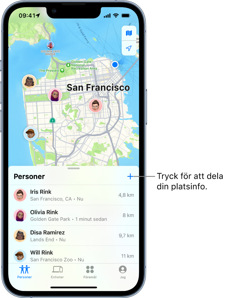 Skärmen Hitta med listan Personer öppnad. Det finns fyra vänner i listan: Iris Rink, Olivia Rink, Disa Ramirez och Will Rink. Tryck på lägg till-knappen överst i listan Personer om du vill dela din plats.