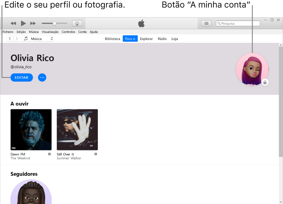 A página de perfil em Apple Music: No canto superior esquerdo, por baixo do nome, clique em Editar para editar o seu perfil ou a sua fotografia. No canto superior direito, existe o botão “A minha conta”.