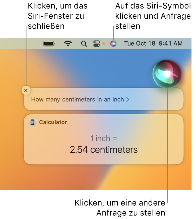 Das Siri-Symbol oben rechts in der Menüleiste auf dem Mac-Schreibtisch und das Siri-Fenster mit der Frage nach der Anzahl der Zentimetern pro Inch und der zugehörigen Antwort (der Umrechnung des Rechners). Klicke auf das Symbol oben rechts im Siri-Fenster, um eine andere Frage zu stellen. Klicke auf die Taste zum Schließen, um das Siri-Fenster zu schließen.