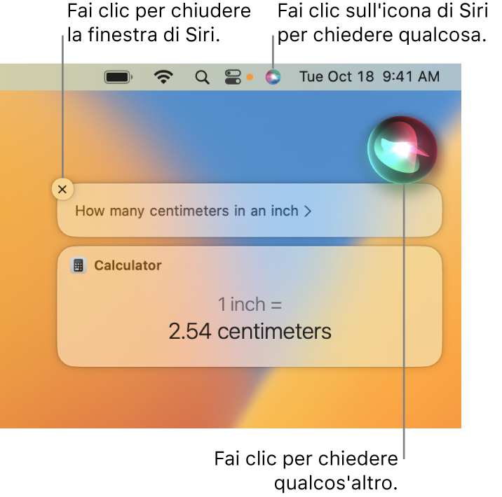 La parte superiore lato destro della scrivania del Mac con l’icona di Siri nella barra dei menu e la finestra di Siri con la richiesta “Quanti centimetri sono un pollice” e la risposta (la conversione da Calcolatrice). Fai clic sull’icona nella parte superiore destra della finestra di Siri per fare un’altra richiesta. Fai clic sul pulsante di chiusura per chiudere la finestra di Siri.