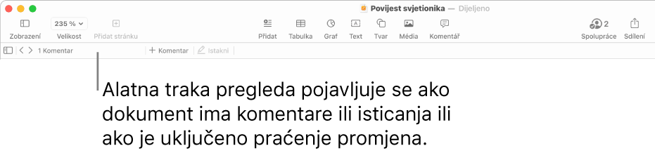 Alatna traka aplikacije Pages pri vrhu zaslona s tipkama preko vrha za opcije Prikaz, Zumiraj, Dodaj stranicu, Umetni, Tablica, Grafikon, Tekst, Oblik, Mediji i Komentar. Ispod alatne trake aplikacije Pages nalazi se alatna traka pregled s tipkom za skrivanje ili prikaz komentara te tipkama za dodavanje komentara ili isticanje.