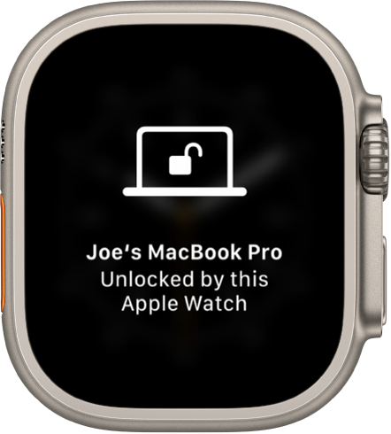 Apple Watch screen showing the message, “Joe’s MacBook Pro Unlocked by this Apple Watch.”