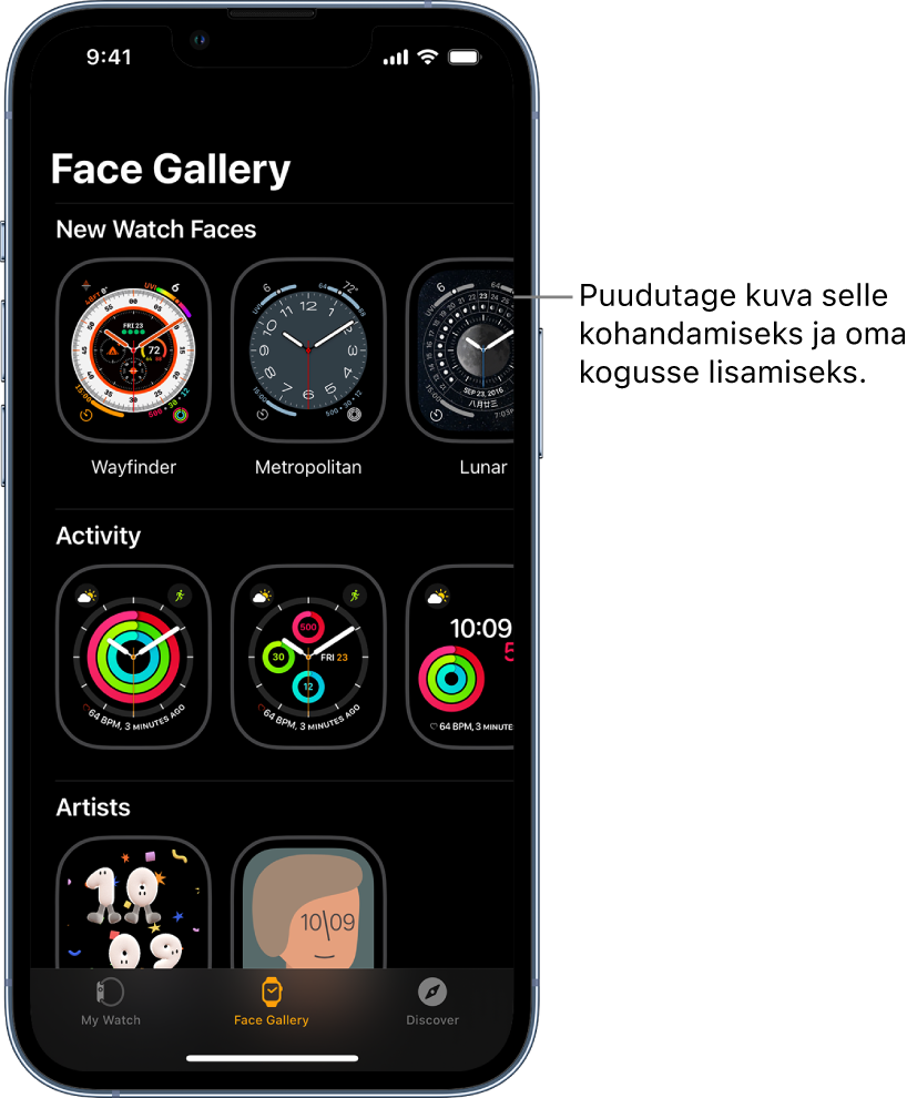 Apple Watchi rakenduses on avatud Face Gallery. Ülemisel real kuvatakse uusi kellakuvasid, järgmisel real kuvatakse tüübi alusel grupeeritud kellakuvasid – nt Activity ja Artist. Rohkemate tüübi alusel grupeeritud kellakuvade nägemiseks kerige.