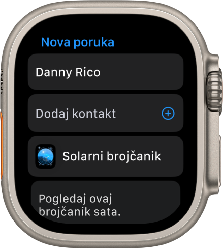 Zaslon Apple Watcha s prikazom brojčanika sata na kojem se dijeli poruka, s imenom primatelja pri vrhu. Ispod se nalaze tipka Dodaj kontakt, ime brojčanika sata i poruka na kojoj piše “Pogledaj ovaj brojčanik sata”.